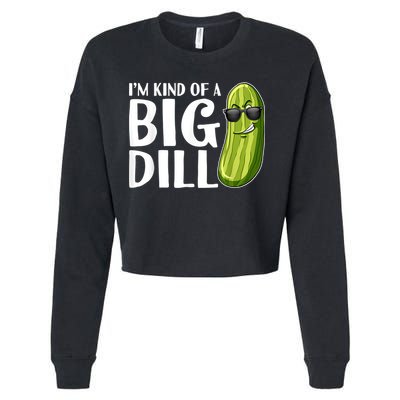 I'm Kind Of A Big Dill Funny Pickle Cropped Pullover Crew