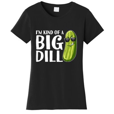 I'm Kind Of A Big Dill Funny Pickle Women's T-Shirt