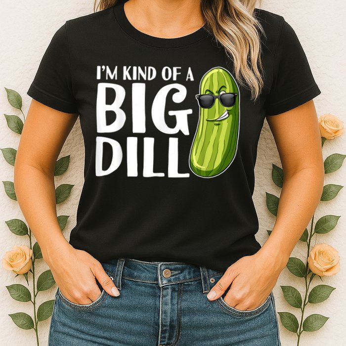 I'm Kind Of A Big Dill Funny Pickle Womens T-Shirt