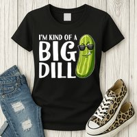 I'm Kind Of A Big Dill Funny Pickle Womens T-Shirt