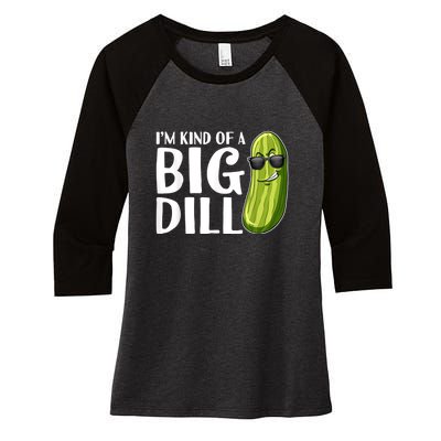 I'm Kind Of A Big Dill Funny Pickle Women's Tri-Blend 3/4-Sleeve Raglan Shirt