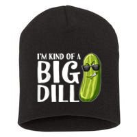 I'm Kind Of A Big Dill Funny Pickle Short Acrylic Beanie