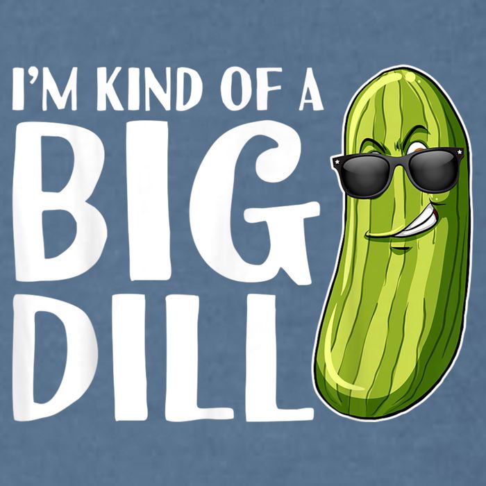 I'm Kind Of A Big Dill Funny Pickle Garment-Dyed Sweatshirt