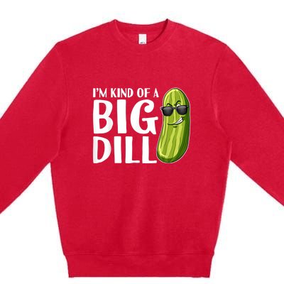 I'm Kind Of A Big Dill Funny Pickle Premium Crewneck Sweatshirt