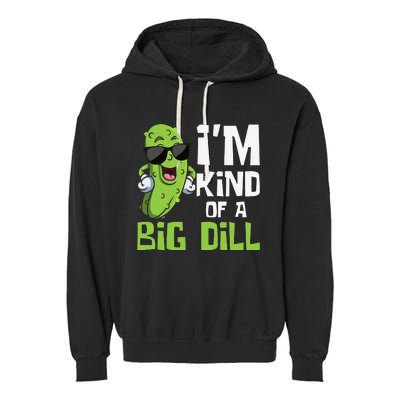 I'm Kind Of A Big Dill Pickle Cucumber Vegetable Vegan Garment-Dyed Fleece Hoodie