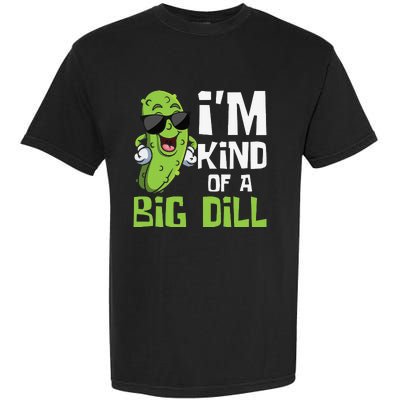 I'm Kind Of A Big Dill Pickle Cucumber Vegetable Vegan Garment-Dyed Heavyweight T-Shirt