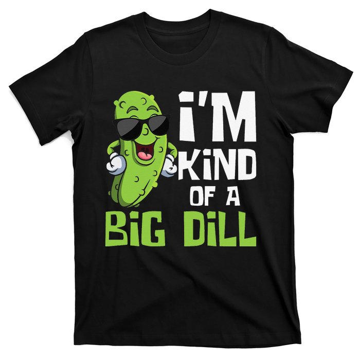 I'm Kind Of A Big Dill Pickle Cucumber Vegetable Vegan T-Shirt