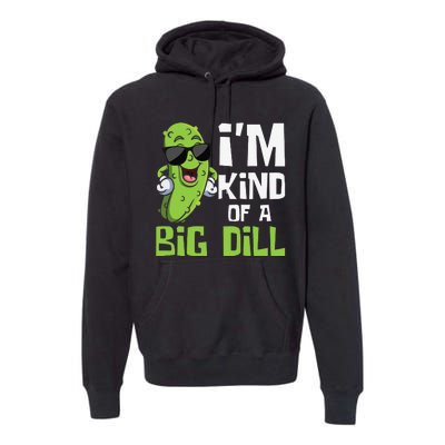 I'm Kind Of A Big Dill Pickle Cucumber Vegetable Vegan Premium Hoodie