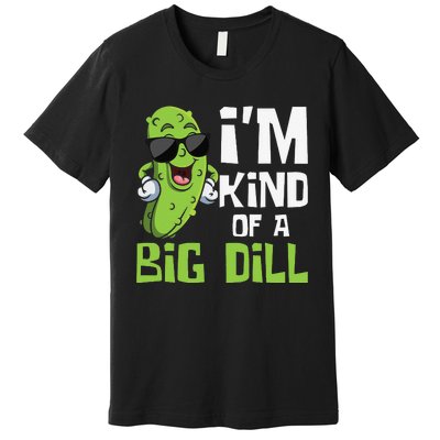 I'm Kind Of A Big Dill Pickle Cucumber Vegetable Vegan Premium T-Shirt