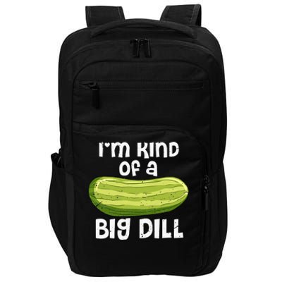 I'm Kind Of A Big Dill Funny Pickle Food Pun Impact Tech Backpack