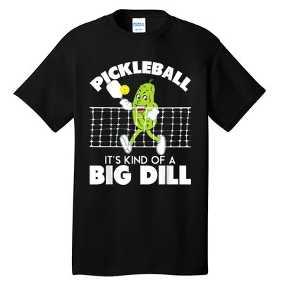 It's Kind Of A Big Dill Funny Pickleball Paddleball Tall T-Shirt