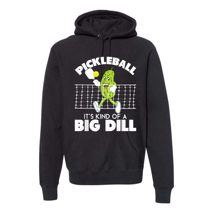 It's Kind Of A Big Dill Funny Pickleball Paddleball Premium Hoodie