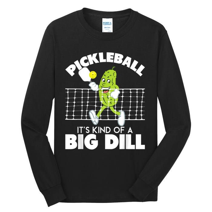 It's Kind Of A Big Dill Funny Pickleball Paddleball Tall Long Sleeve T-Shirt