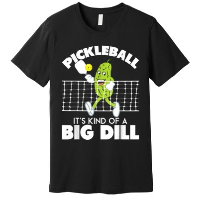 It's Kind Of A Big Dill Funny Pickleball Paddleball Premium T-Shirt