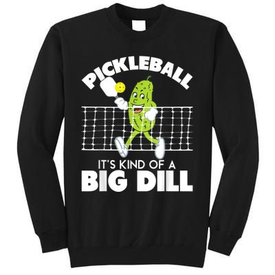 It's Kind Of A Big Dill Funny Pickleball Paddleball Tall Sweatshirt