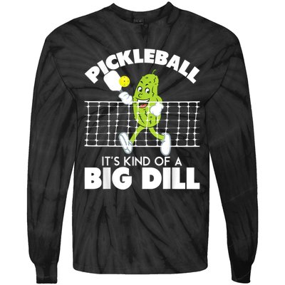 It's Kind Of A Big Dill Funny Pickleball Paddleball Tie-Dye Long Sleeve Shirt