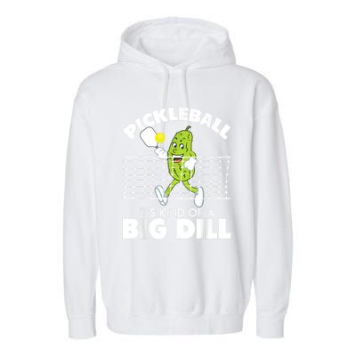 It's Kind Of A Big Dill Funny Pickleball Paddleball Garment-Dyed Fleece Hoodie