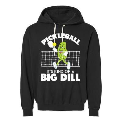 It's Kind Of A Big Dill Funny Pickleball Paddleball Garment-Dyed Fleece Hoodie
