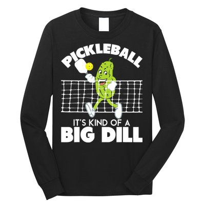 It's Kind Of A Big Dill Funny Pickleball Paddleball Long Sleeve Shirt