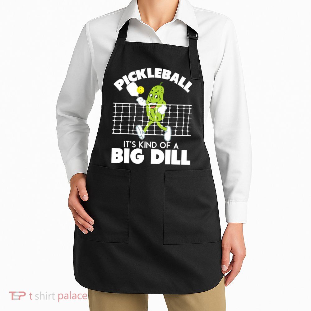 It's Kind Of A Big Dill Funny Pickleball Paddleball Apron
