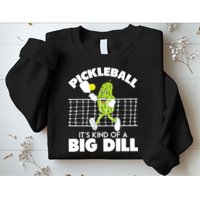 It's Kind Of A Big Dill Funny Pickleball Paddleball Sweatshirt