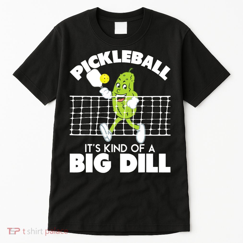 It's Kind Of A Big Dill Funny Pickleball Paddleball Tall T-Shirt