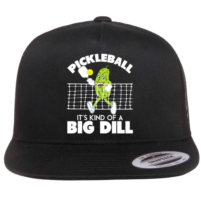 It's Kind Of A Big Dill Funny Pickleball Paddleball Flat Bill Trucker Hat