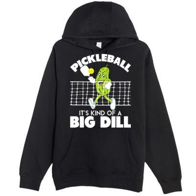 It's Kind Of A Big Dill Funny Pickleball Paddleball Premium Pullover Hoodie