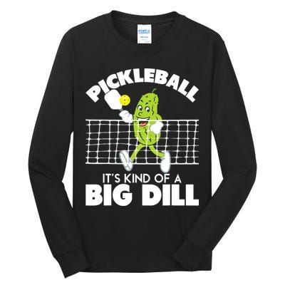 It's Kind Of A Big Dill Funny Pickleball Paddleball Tall Long Sleeve T-Shirt