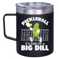It's Kind Of A Big Dill Funny Pickleball Paddleball 12oz Stainless Steel Coffee Mug