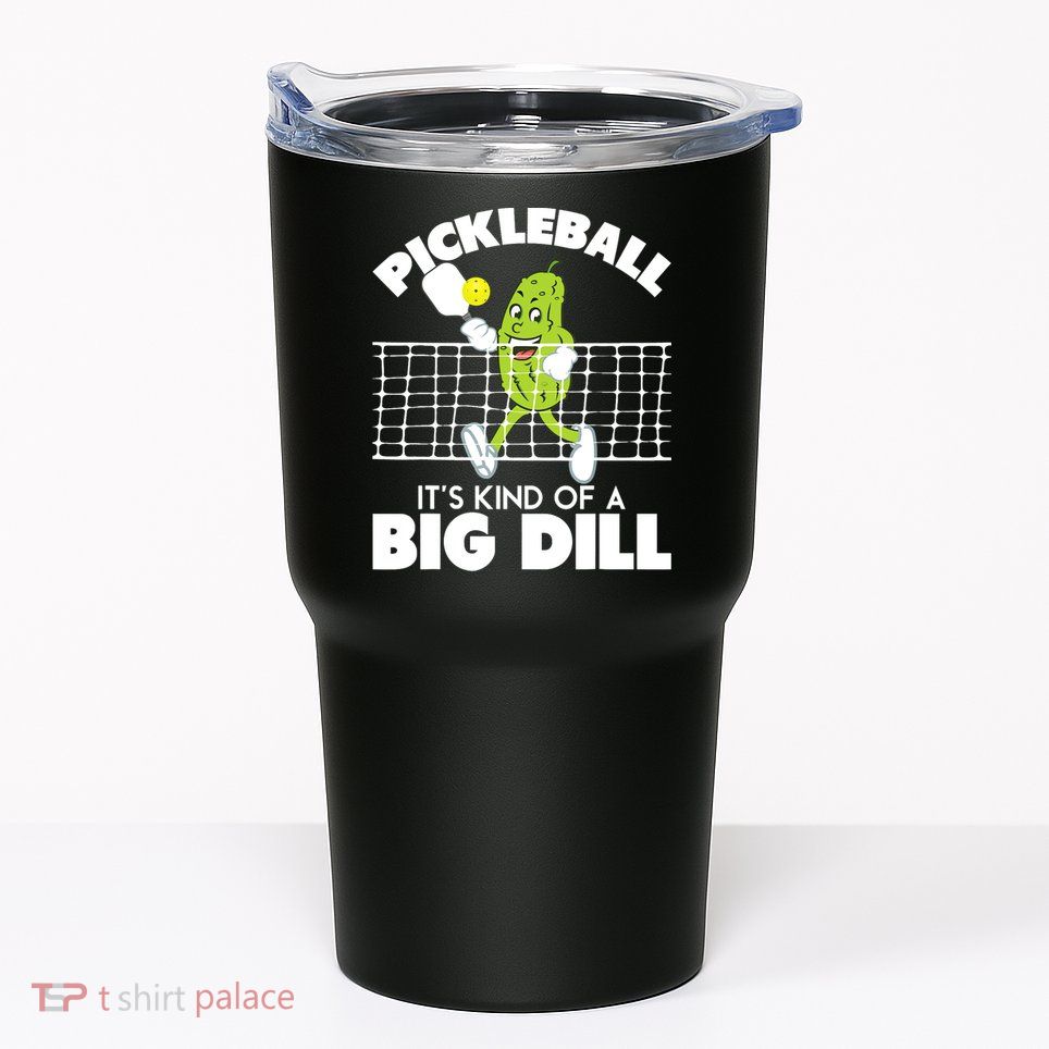 It's Kind Of A Big Dill Funny Pickleball Paddleball Tumbler