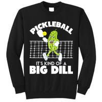 It's Kind Of A Big Dill Funny Pickleball Paddleball Tall Sweatshirt