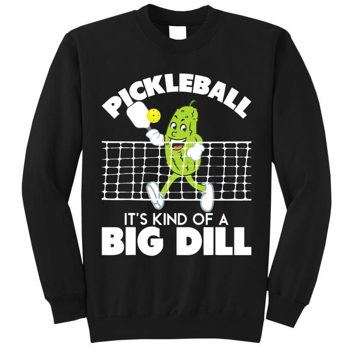 It's Kind Of A Big Dill Funny Pickleball Paddleball Tall Sweatshirt