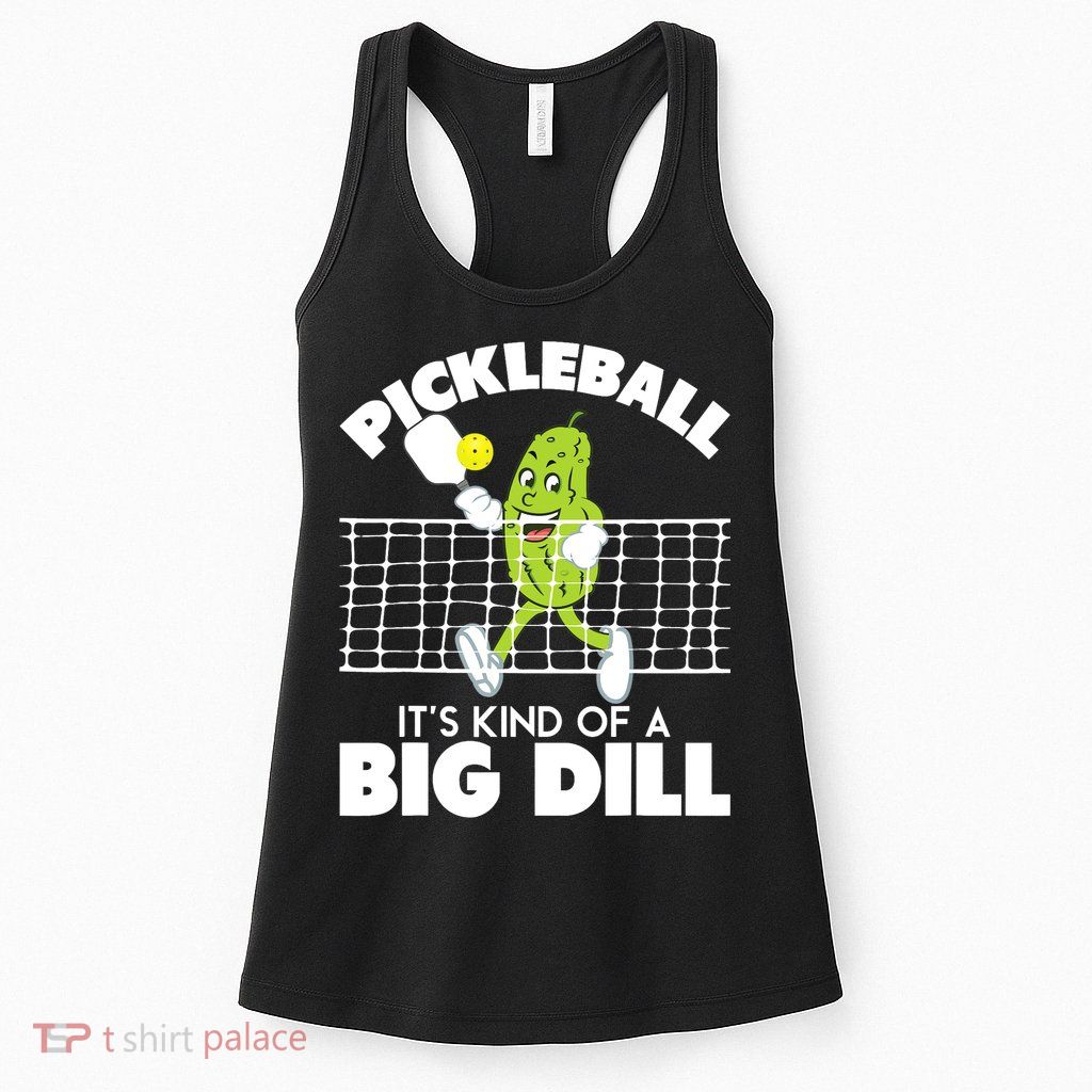 It's Kind Of A Big Dill Funny Pickleball Paddleball Womens Tank Top