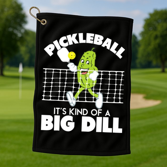 It's Kind Of A Big Dill Funny Pickleball Paddleball Golf Towel