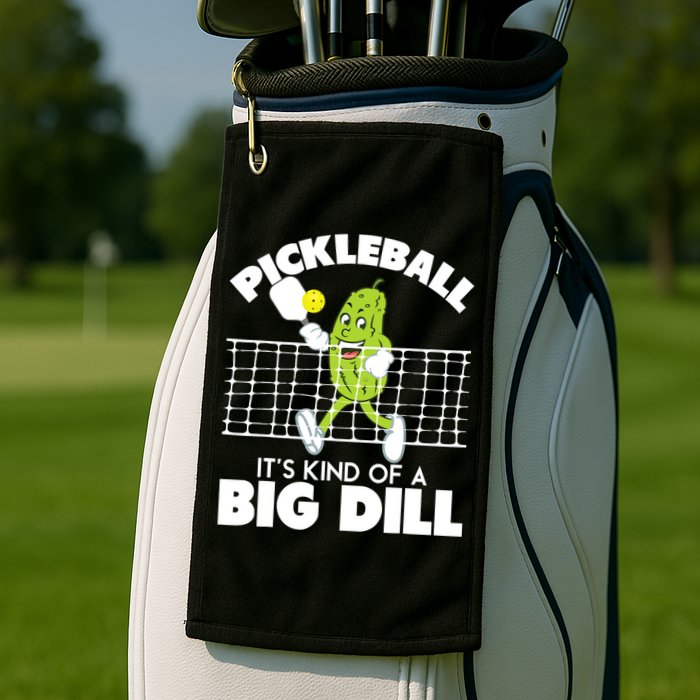 It's Kind Of A Big Dill Funny Pickleball Paddleball Golf Towel