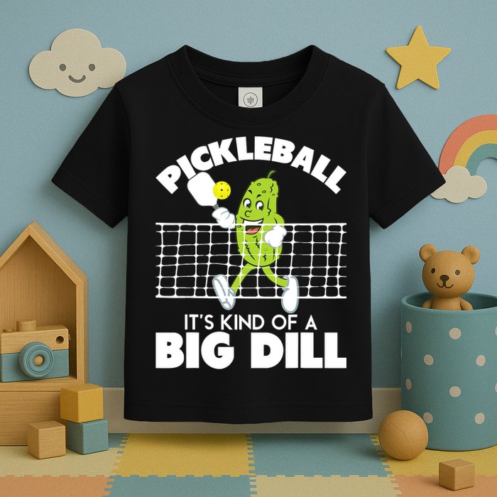 It's Kind Of A Big Dill Funny Pickleball Paddleball Toddler T-Shirt