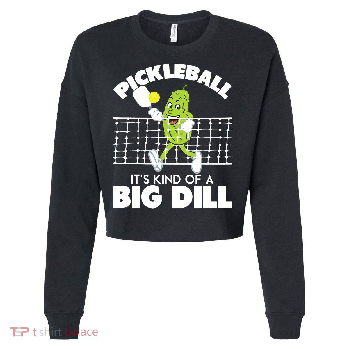 It's Kind Of A Big Dill Funny Pickleball Paddleball Cropped Pullover Crew