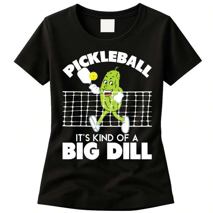 It's Kind Of A Big Dill Funny Pickleball Paddleball Womens T-Shirt