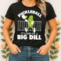It's Kind Of A Big Dill Funny Pickleball Paddleball Womens T-Shirt