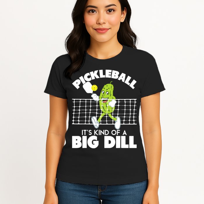 It's Kind Of A Big Dill Funny Pickleball Paddleball Womens T-Shirt
