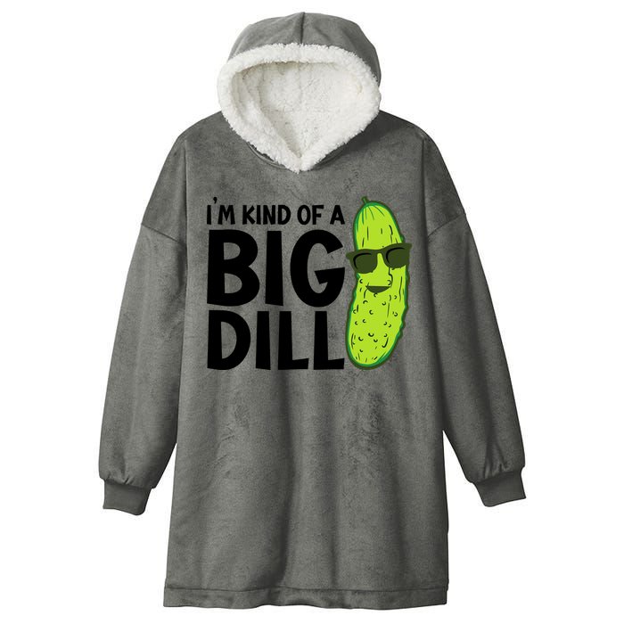 IM Kind Of A Big Dill Funny Pickle Hooded Wearable Blanket