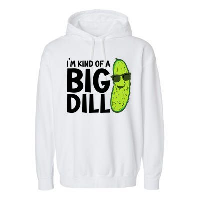 IM Kind Of A Big Dill Funny Pickle Garment-Dyed Fleece Hoodie