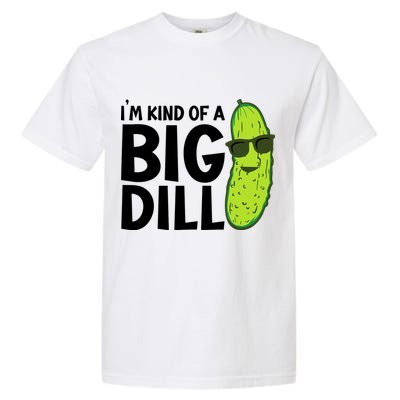 IM Kind Of A Big Dill Funny Pickle Garment-Dyed Heavyweight T-Shirt
