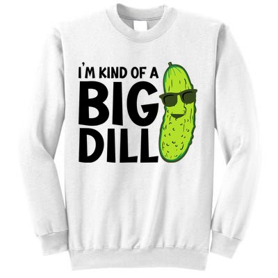 IM Kind Of A Big Dill Funny Pickle Sweatshirt