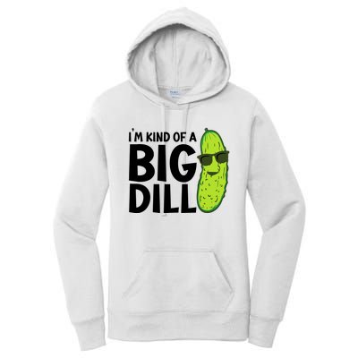 IM Kind Of A Big Dill Funny Pickle Women's Pullover Hoodie