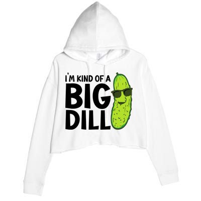 IM Kind Of A Big Dill Funny Pickle Crop Fleece Hoodie