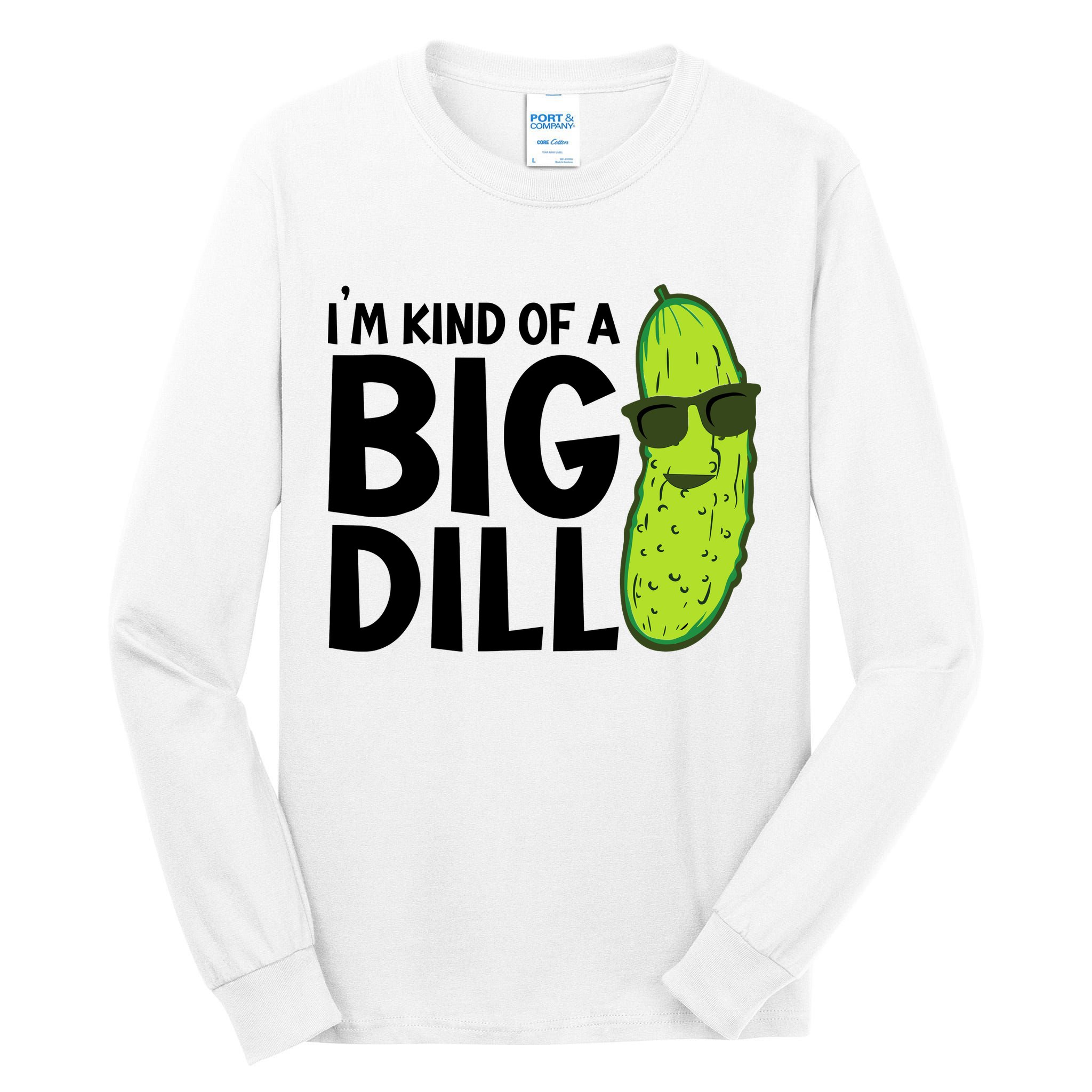 IM Kind Of A Big Dill Funny Pickle Tall Long Sleeve T-Shirt