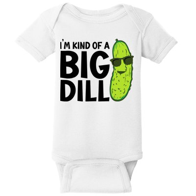 IM Kind Of A Big Dill Funny Pickle Baby Bodysuit