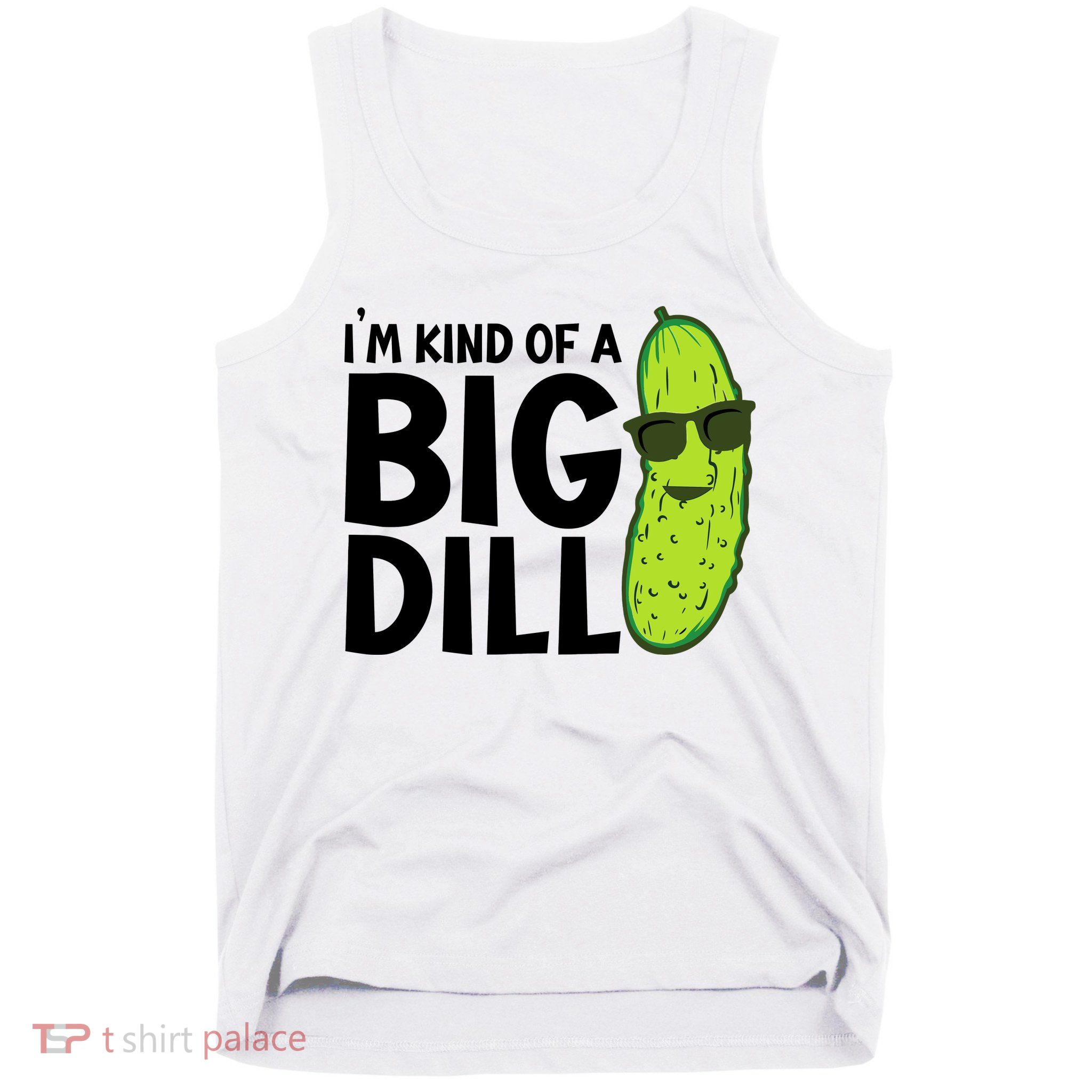 IM Kind Of A Big Dill Funny Pickle Tank Top